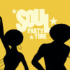 silhouette of dancers with the words "Soul Party Time" in the background